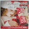 CD. BÓG SIĘ RODZI NA POMORZU